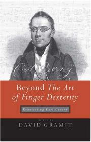 Beyond The Art of Finger Dexterity - Reassessing Carl Czerny