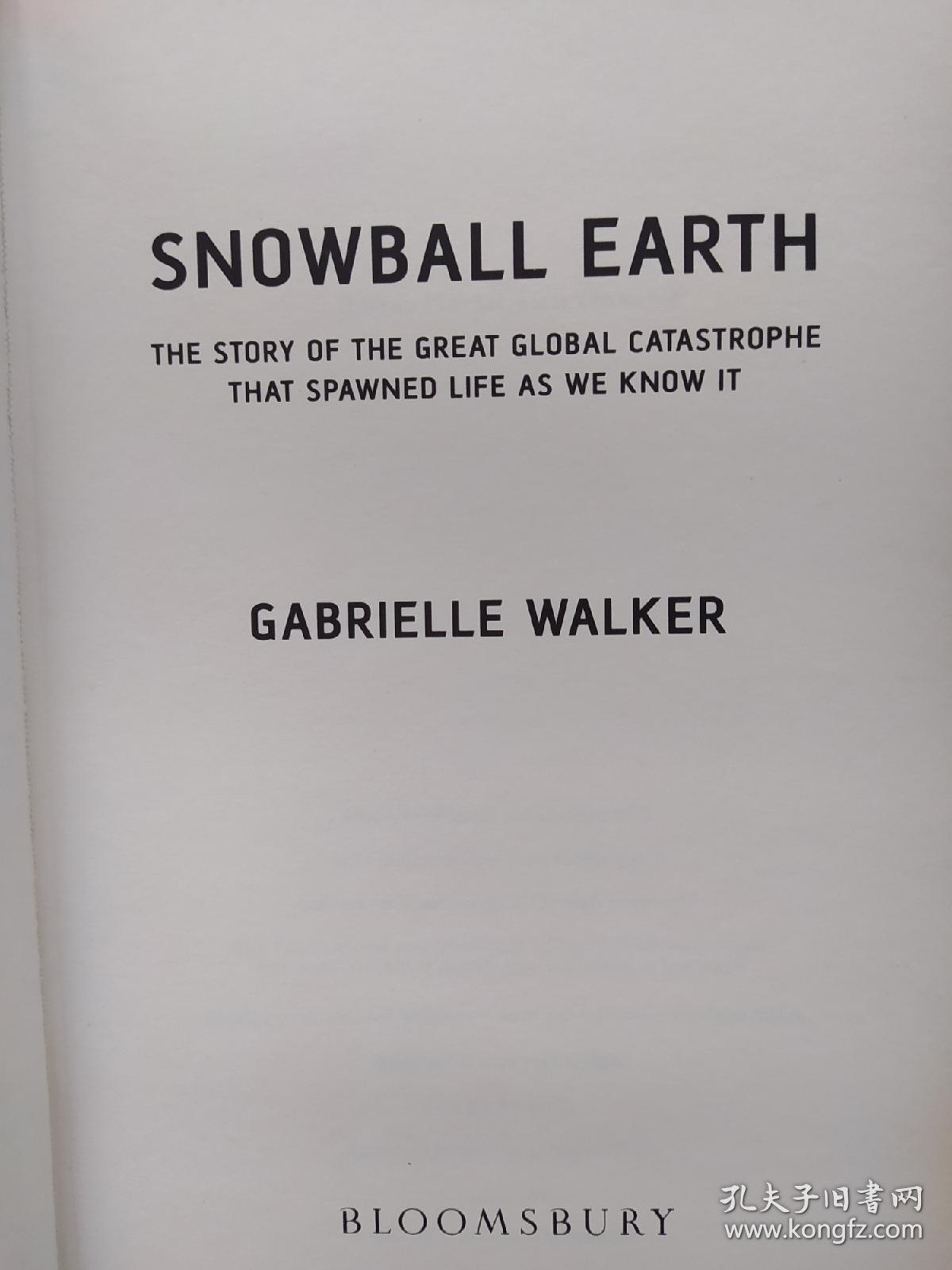 英文原版书snowball Earth The Story Of The Global Catastrophe That Spawned Life As We Know It Hardcover Gabrielle Walker Author 孔夫子旧书网
