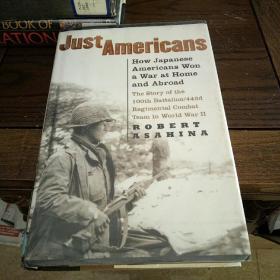 Just American : how Japanese Americans won a war at home and abroad 只是美国人——日裔美国人如何在家和海外赢得一场战争