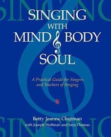 Singing with Mind, Body, and Soul: A Practical Guide for Singers and Teachers of Singing