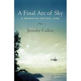 【进口原版】A Final Arc of Sky: A Memoir of Critical Care