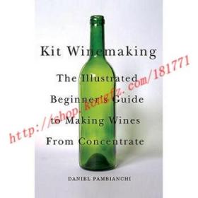 【进口原版】Kit Winemaking: The Illustrated Beginner&apos;s G...