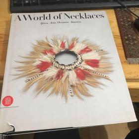 A World of Necklaces: Africa, Asia, Oceania, America（16开硬精装有护封，一厚册，铜版纸彩印）