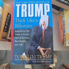 【正版！~】Trump：Think Like a Billionaire: Everything You Need to Know About Success, Real Estate, and Life9780345481405