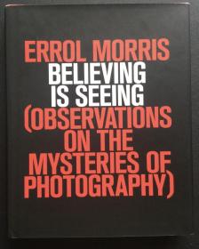 Errol Morris《Believing Is Seeing: Observations on the Mysteries of Photography》