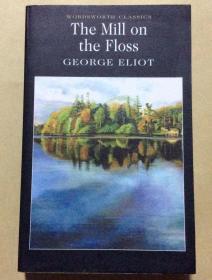 Mill on the Floss （Wordsworth Classics） 弗罗斯河上的磨坊