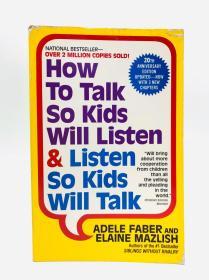 How to Talk So Kids Will Listen & Listen So Kids Will Talk  英文原版-《你如何说话以使孩子愿意交流》（如何与孩子进行有效沟通）