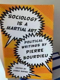 Sociology is a Martial Art: Political Writings by Pierre Bourdieu