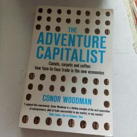 The Adventure Capitalist：Camels, Carpets and Coffee: How Face-to-face Trade is the New Economics by Conor Woodman（经济学）英文原版书