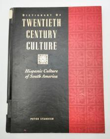 Dictionary of Twentieth Century Culture: Hispanic Culture of South America 英文原版《二十世纪文化词典: 南美西班牙文化》