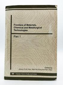 Frontiers of Materials, Chemical and Metallurgical Technologies: Selected, Peer Reviewed Papers from the 2012 International Conference on Chemical. 英文原版《材料化学和冶金技术前沿：2012年中国昆明国际化学会议的同行评议论文精选（先进材料研究）》