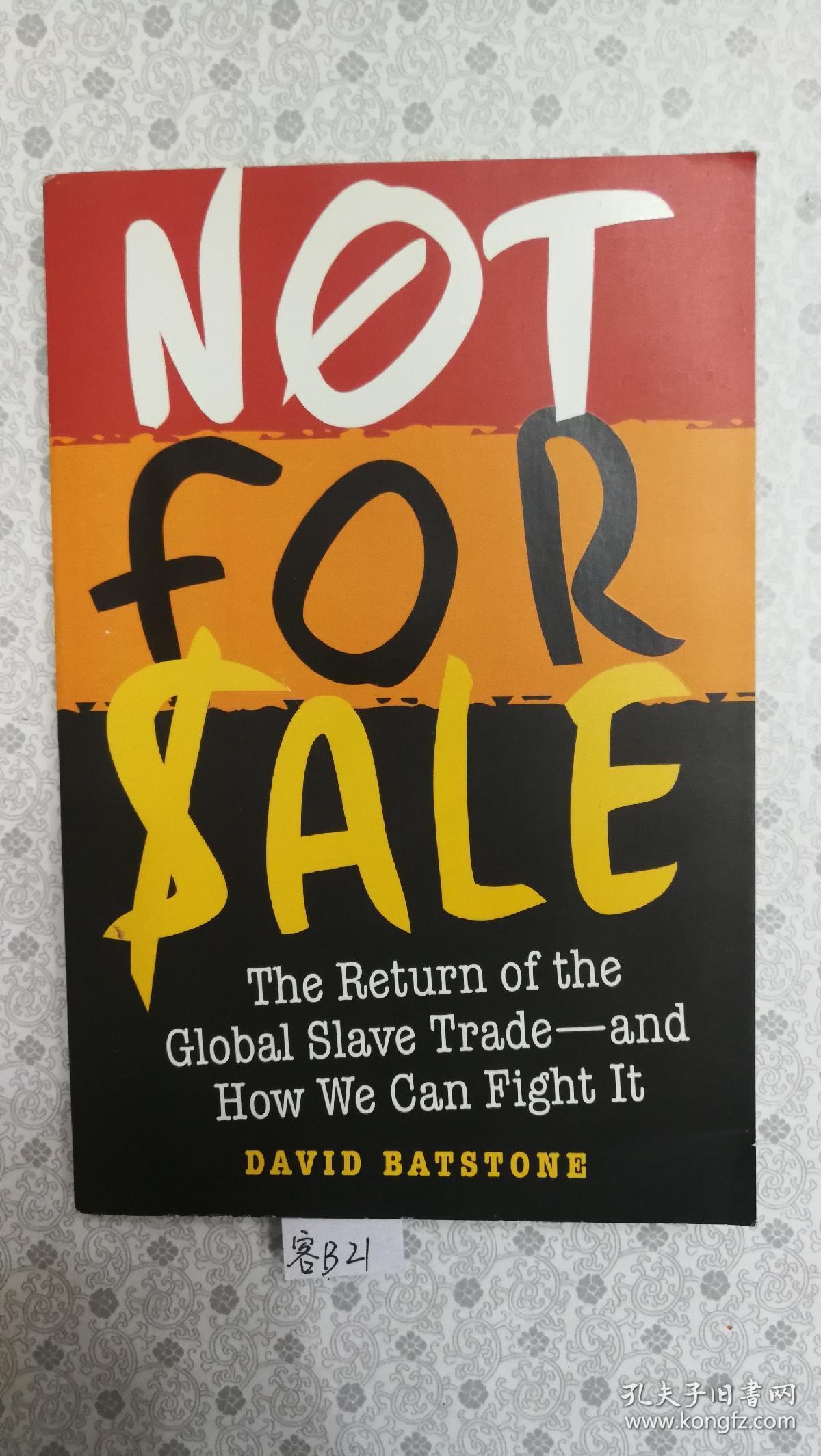 not for sale : the return of the global slave trade--- and how