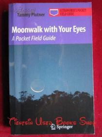 Moonwalk with Your Eyes: A Pocket Field Guide（Astronomers Pocket Field Guide）带着眼睛的月球漫步：袖珍野外指南（天文学家袖珍野外指南丛书 英语原版 平装本）