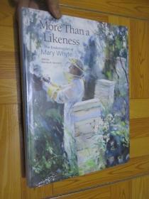 More Than a Likeness: The Enduring Art of Mary Whyte  （大16开，精装）