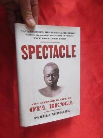 Spectacle: The Astonishing Life Of Ota Benga        （小16开 ，硬精装） 【详见图】