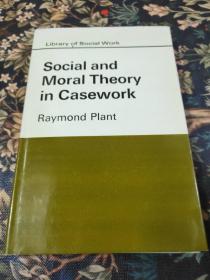 Social and Moral Theory in Casework by Raymond Plant Assistant Lecturer in Philosophy The Victoria University of Manchester 社会道德理论